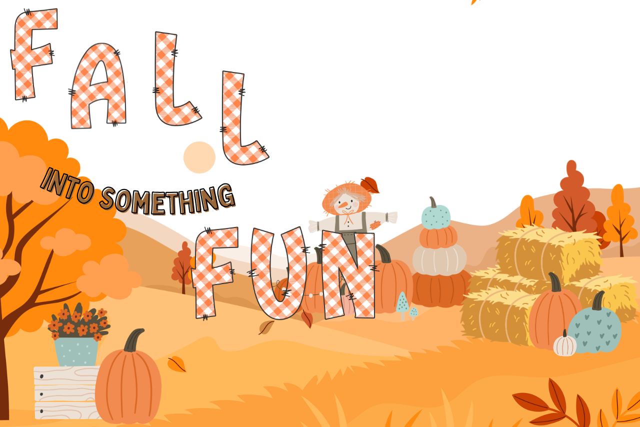 Text over a fall scene says Fall into something Fun!